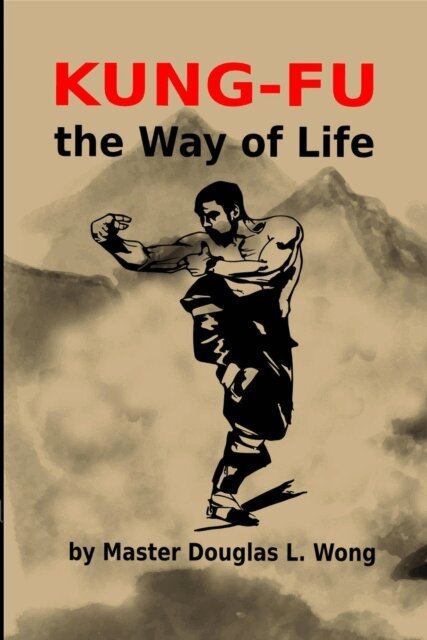 Douglas Wong - Kung Fu - the Way of Life, E-bok