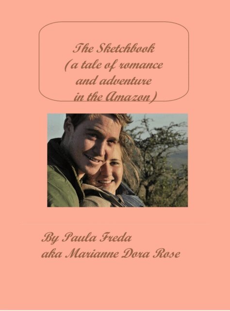 Marianne Dora (also known as Paula Freda) Rose - Sketchbook (a tale of romance and adventure in the Amazon), E-bok