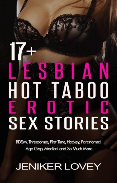Jeniker Lovey - 17+ Lesbian Hot Taboo Erotic Sex Stories: BDSM, Threesomes, First Time, Hockey, Paranormal, Age Gap, Medical and So Much More, E-bok