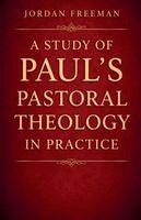 Jordan Freeman - Study of Paul's Pastoral Theology in Practice, Häftad. Tillgänglighet: Lägg i varukorg
