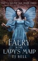 Tj Bell - Faery & the Lady's Maid, Häftad