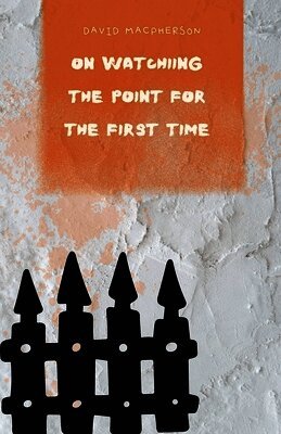 David MacPherson - On Watching The Point for the First Time, Häftad