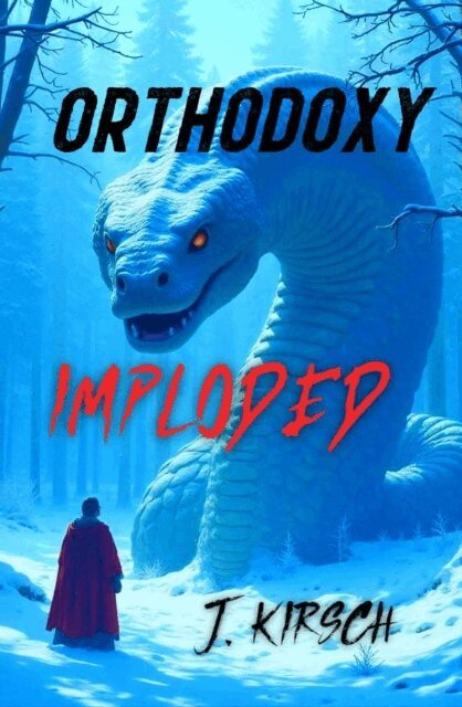 J. Kirsch - Orthodoxy Imploded, E-bok