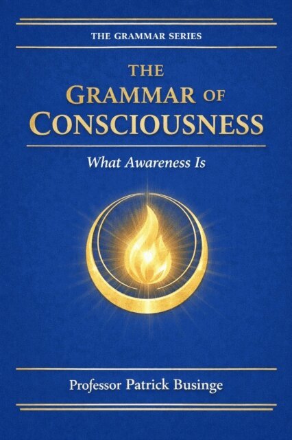 Professor Patrick Businge - Grammar of Consciousness: What the Mind Is, E-bok