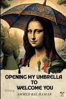 Ahmed Bal Hamar - Opening My Umbrella to Welcome You, Häftad. Tillgänglighet: Lägg i varukorg