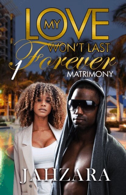 Jahzara Bradley - My Love Won't Last Forever: Matrimony, E-bok