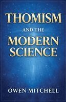 Owen Mitchell - Thomism and the Modern Science, Häftad
