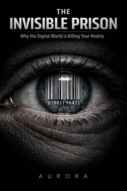 Aurora - Invisible Prison Why the Digital World Is Killing Your Reality, E-bok. Tillgänglighet: Lägg i varukorg