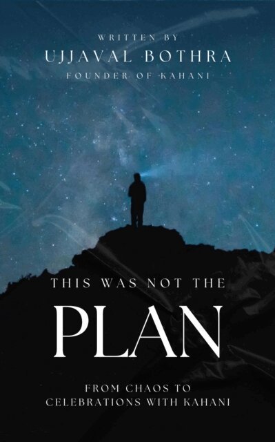 Ujjaval Bothra - This Was Not the Plan: From Chaos to Celebrations with Kahani, E-bok