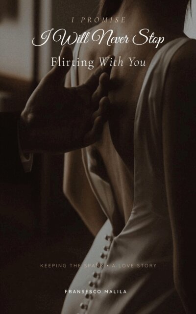 Fransesco Malila - I Promise I Will Never Stop Flirting With You, E-bok