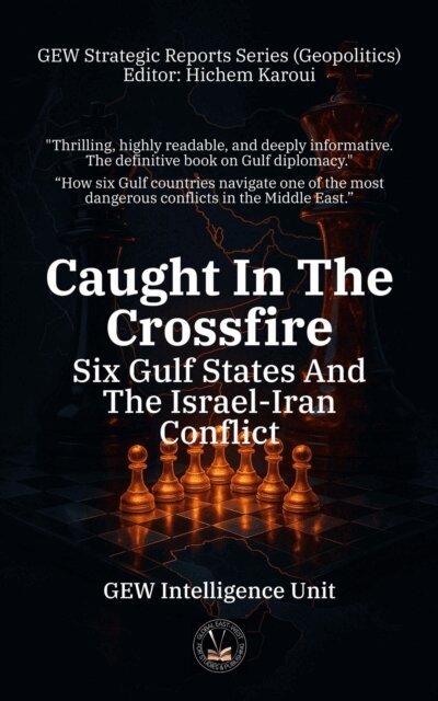 GEW Intelligence Unit - Caught In The Crossfire: Six Gulf States And The Israel-Iran Conflict, E-bok