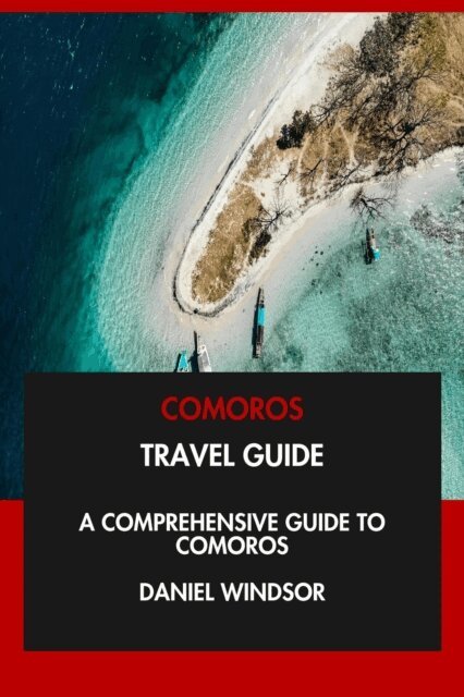 Daniel Windsor - Comoros Travel Guide: A Comprehensive Guide to Comoros., E-bok