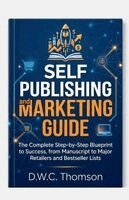 D W C Thomson - Self Publishing and Marketing Gudie, Häftad