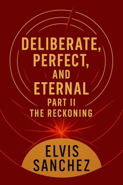 Elvis Sanchez - Deliberate, Perfect, And Eternal: Part II The Reckoning, E-bok. Tillgänglighet: Lägg i varukorg