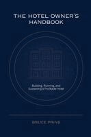 Bruce Prins - Hotel Owner's Handbook - Building, Running, and Sustaining a Profitable Hotel, Häftad. Tillgänglighet: Lägg i varukorg