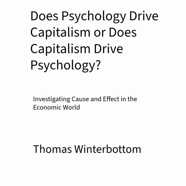Thomas Winterbottom - Does Psychology Drive Capitalism or Does Capitalism Drive Psychology?, E-bok