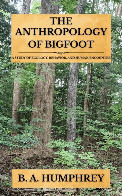 B. A. Humphrey - Anthropology Of Bigfoot, E-bok