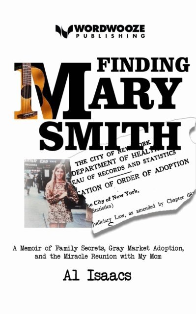 Al Isaacs - Finding Mary Smith: A Memoir of Family Secrets, Gray Market Adoption, and the Miracle Reunion with My Mom, E-bok. Tillgänglighet: Lägg i varukorg
