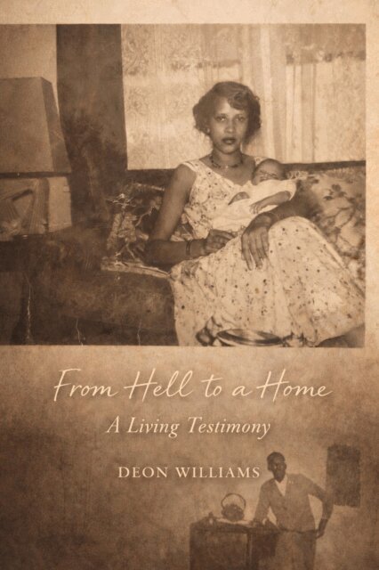 Deon Williams - From Hell To a Home: A Living Testimony, E-bok