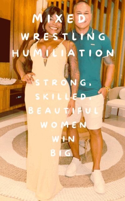 Wanda Lea, Isabella Cira, Ken Phillips - Mixed Wrestling Humiliation Strong, Skilled, Beautiful Women Win Big, E-bok