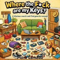 Mark Edmead - Where the F*ck are my Keys? A Hillarious Search-and-Find Game for Everyone!, Häftad. Tillgänglighet: Lägg i varukorg