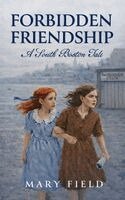 Mary Field - Forbidden Friendship: A South Boston Tale, Övrigt