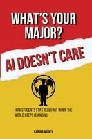 Karina Money - What's Your Major? AI Doesn't Care, Häftad