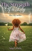 Angel Marie - Strength of a Lily, Inbunden