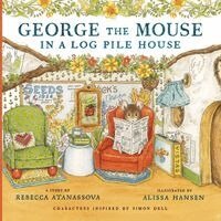 Rebecca Atanassova - George the Mouse in a Log Pile House, Häftad. Tillgänglighet: Lägg i varukorg