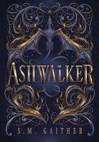 S M Gaither - Ashwalker, Inbunden
