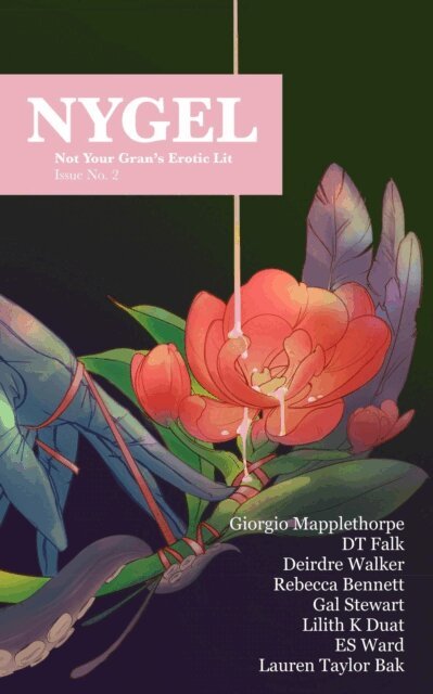 Lauren Taylor Bak, ES Ward, Gal Stewart, Lilith K Duat, Rebecca Bennett, Deirdre Walker, DT Falk, Giorgio Mapplethorpe - NYGEL: Issue 2, E-bok