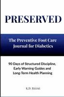 K. D. Reese - Preserved: A 90-Day Preventive Foot Care Discipline Journal, Häftad