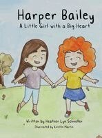 Heather Lyn Schneller - Harper Bailey A Little Girl with a Big Heart, Inbunden