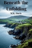 M K Davis - Beneath the Unfolding, Häftad. Tillgänglighet: Lägg i varukorg