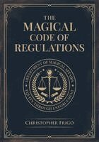 Christopher Frigo - Magical Code of Regulations, Häftad