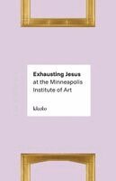 Klecko - Exhausting Jesus at the Minneapolis Institute of Art, Häftad