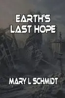 Mary Schmidt - Earth's Last Hope, Häftad. Tillgänglighet: Lägg i varukorg