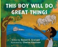 Susan E Greisen - This Boy Will Do Great Things, Inbunden