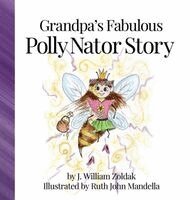 J William Zoldak - Grandpa's Fabulous Polly Nator Story, Inbunden. Tillgänglighet: Lägg i varukorg