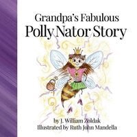 J William Zoldak - Grandpa's Fabulous Polly Nator Story, Häftad. Tillgänglighet: Lägg i varukorg