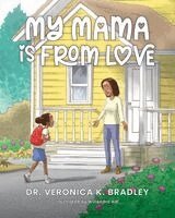 Veronica K Bradley - My Mama Is From Love, Häftad