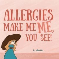 L Martin - Allergies Make Me ME, You See!, Häftad