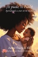 Tracey D Hill - ¡Yo Puedo, Yo Puedo! Aprendiendo a Creer en Mí Mismo, Häftad