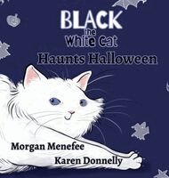 Morgan Menefee - Black the White Cat Haunts Halloween, Inbunden