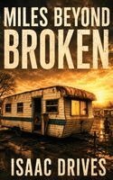 Isaac Drives - Miles Beyond Broken, Inbunden