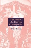 Bridget Gordon - If You Know The Color of Their Eyes It's Already Too Late, Häftad
