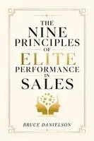 Bruce Danielson - Nine Principles of Elite Performance in Sales, Häftad. Tillgänglighet: Tillfälligt slut