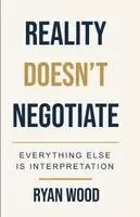 Ryan Wood - Reality Doesn't Negotiate, Häftad. Tillgänglighet: Lägg i varukorg