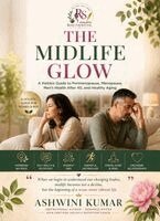 Ashwini Kumar - The Midlife Glow, Häftad. Tillgänglighet: Lägg i varukorg