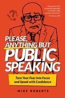 Mike Roberts - Please, Anything But Public Speaking, Häftad